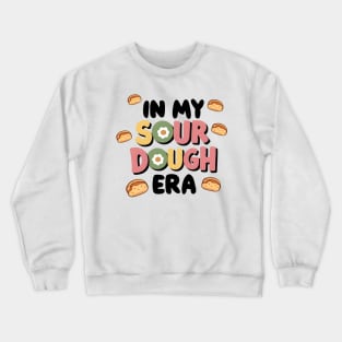 Bread Enthusiast In My Sourdough Era Crewneck Sweatshirt